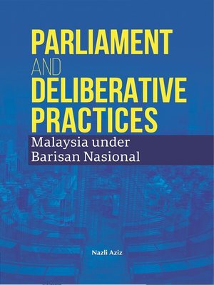 cover image of Parliament and Deliberative Practices Malaysia under Barisan Nasional